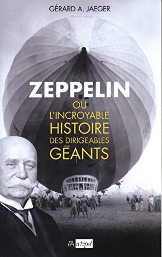 Zeppelin ou l'incroyable histoire des dirigeables géants
