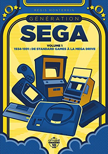 Génération SEGA - volume 1 1934-1991 : De Standard Games à la Mega Drive (1)