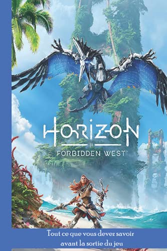 HORIZON FORBIDDEN WEST: Tout ce que vous devez savoir avant la sortie du jeu