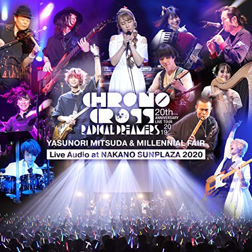 CHRONO CROSS 20th Anniversary Live Tour 2019 RADICAL DREAMERS Yasunori Mitsuda & Millennial Fair Live Audio at NAKANO SUNPLAZA 2020 (Video Game Chrono Cross Concert Album)